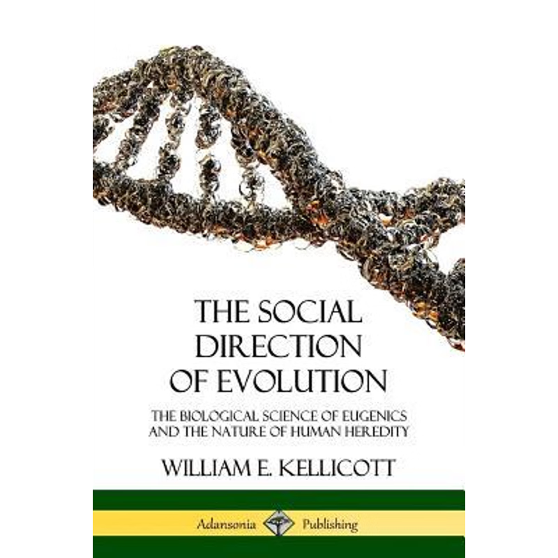 预订The Social Direction of Evolution:The Biological Science of Eugenics and the Nature of Human Heredity