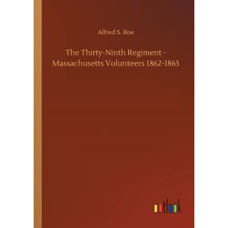 按需印刷The Thirty-Ninth Regiment - Massachusetts Volunteers 1862-1865[9783732672356]