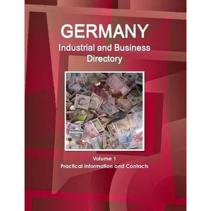 按需印刷Germany Industrial and Business Directory Volume 1 Practical Information and Contacts[9781329893573]