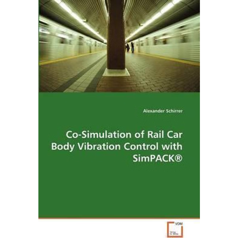 按需印刷Co-Simulation of Rail Car Body Vibration Control with Simpack (R)[9783639306927]