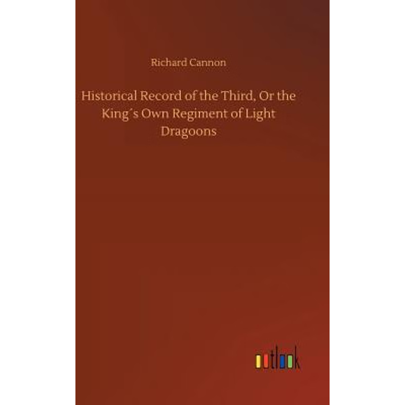 按需印刷Historical Record of the Third, Or the King?s Own Regiment of Light Dragoons[9783734043390]