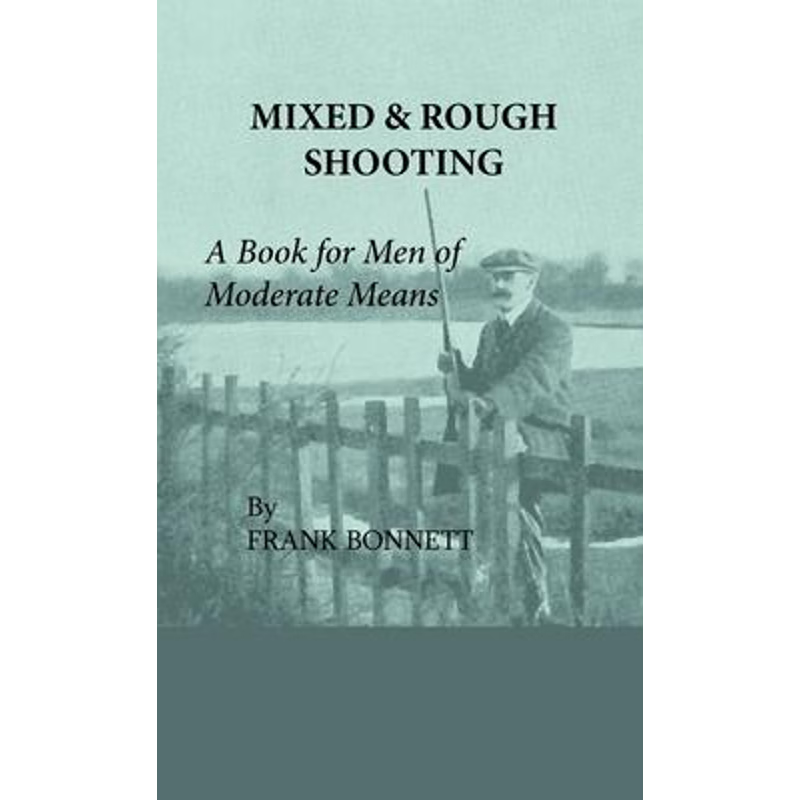 按需印刷Mixed And Rough Shooting - A Book For Men Of Moderate Means[9781444655155]