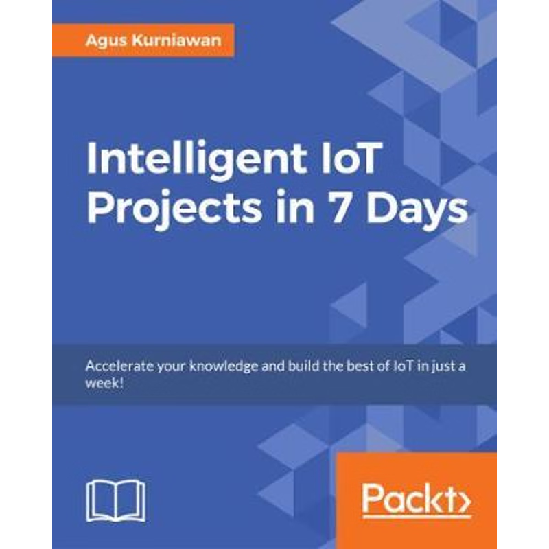 按需印刷Intelligent IoT Projects in 7 Days[9781787286429]