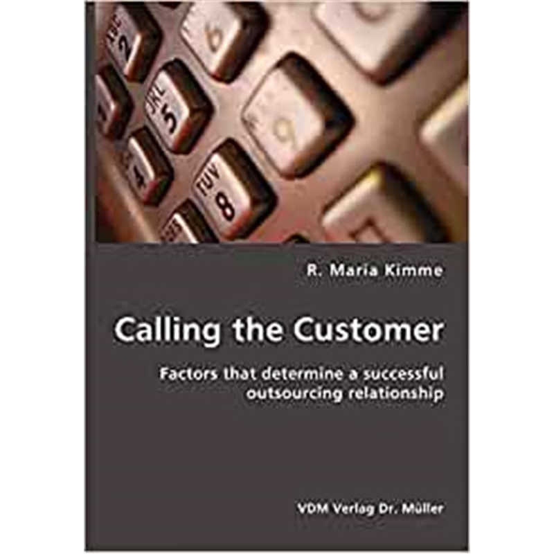 按需印刷Calling the Customer:Factors that determine a successful outsourcing relationship[9783865507273]