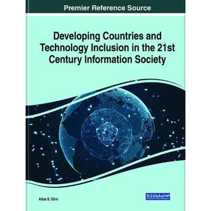 按需印刷Developing Countries and Technology Inclusion in the 21st Century Information Society[9781799834687]