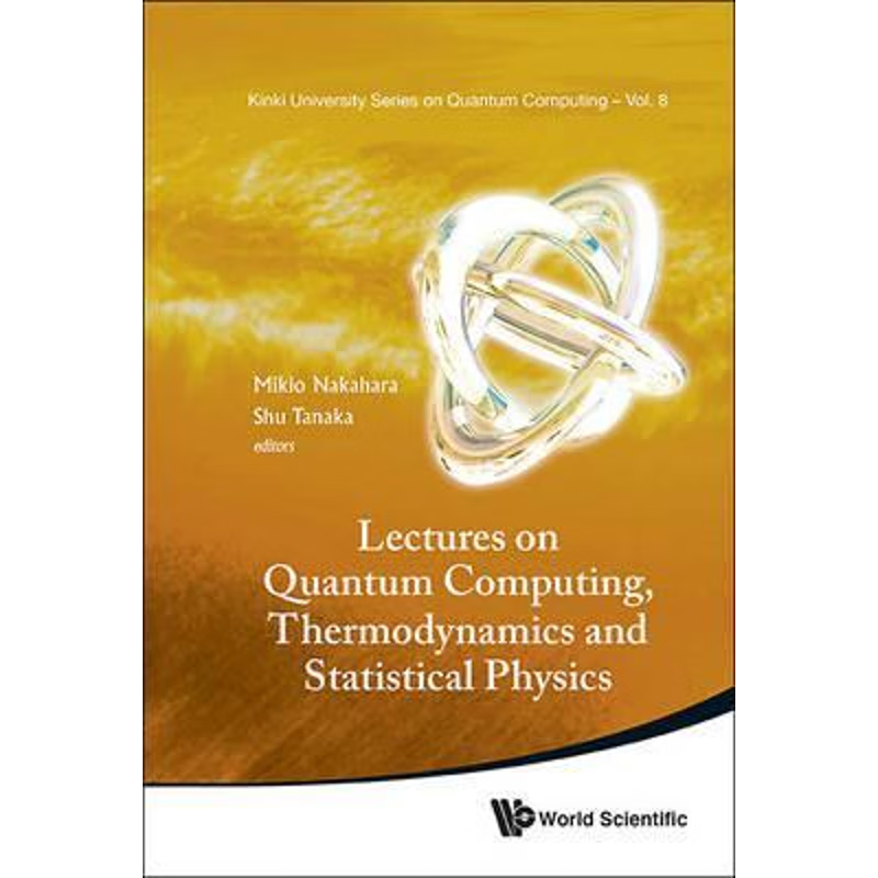 按需印刷LECTURES ON QUANTUM COMPUTING, THERMODYNAMICS AND STATISTICAL PHYSICS[9789814425186]