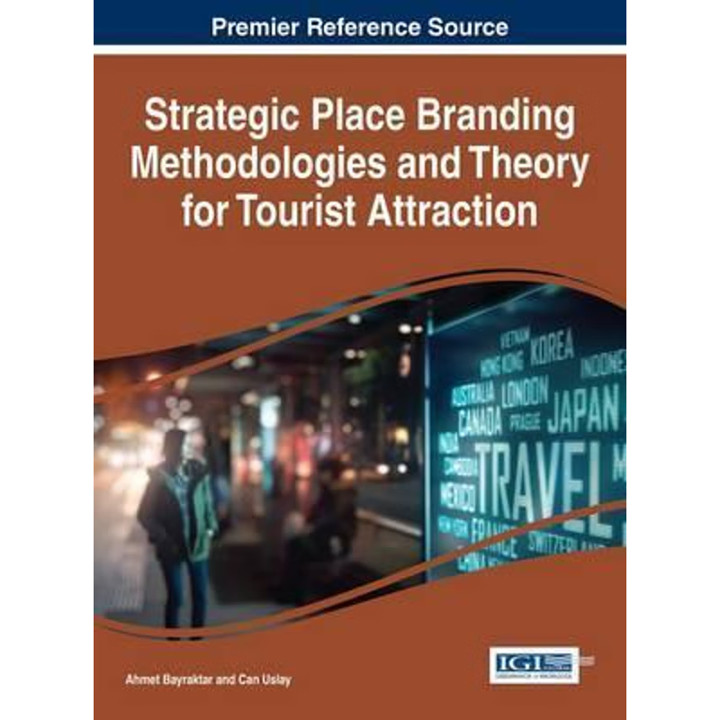 按需印刷Strategic Place Branding Methodologies and Theory for Tourist Attraction[9781522505792]