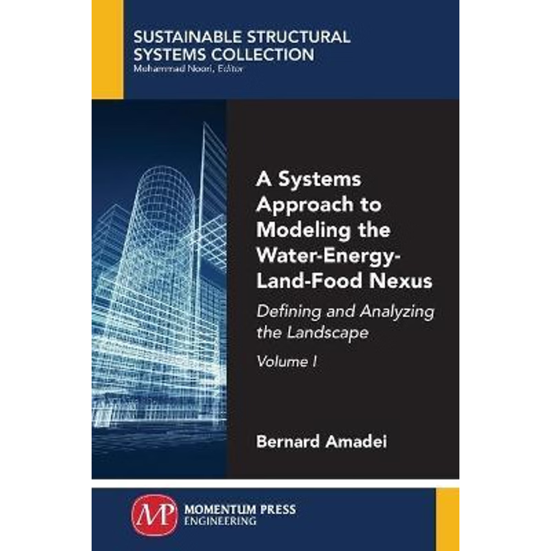 按需印刷A Systems Approach to Modeling the Water-Energy-Land-Food Nexus, Volume I[9781947083523]