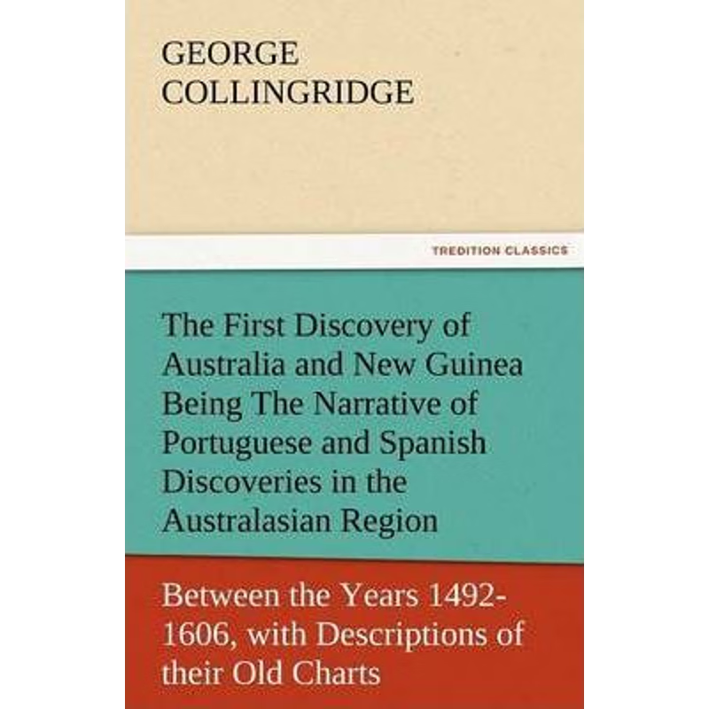 预订The First Discovery of Australia and New Guinea Being the Narrative of Portuguese and Spanish Discov