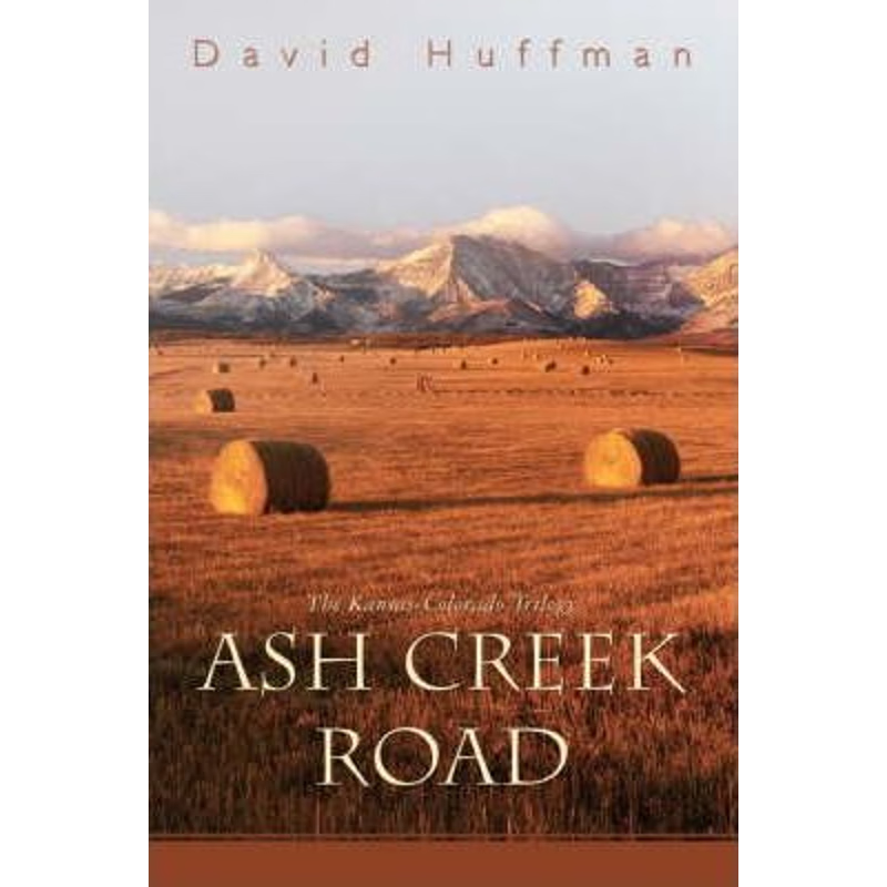 按需印刷Ash Creek Road:The Kansas-Colorado Trilogy[9780595481422]