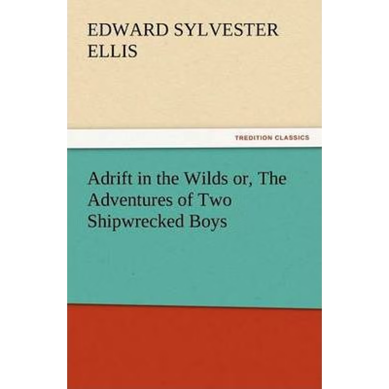 按需印刷Adrift in the Wilds Or, the Adventures of Two Shipwrecked Boys[9783847228691]