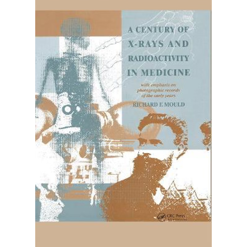 预订A Century of X-Rays and Radioactivity in Medicine:With Emphasis on Photographic Records of the Early Years