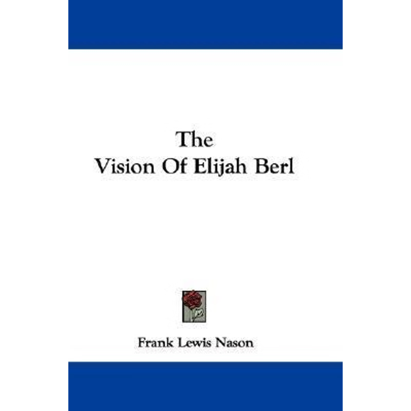 按需印刷The Vision Of Elijah Berl[9780548307304]