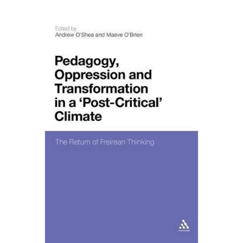 按需印刷Pedagogy, Oppression and Transformation in a  Post-Critical  Climate[9781441142344]