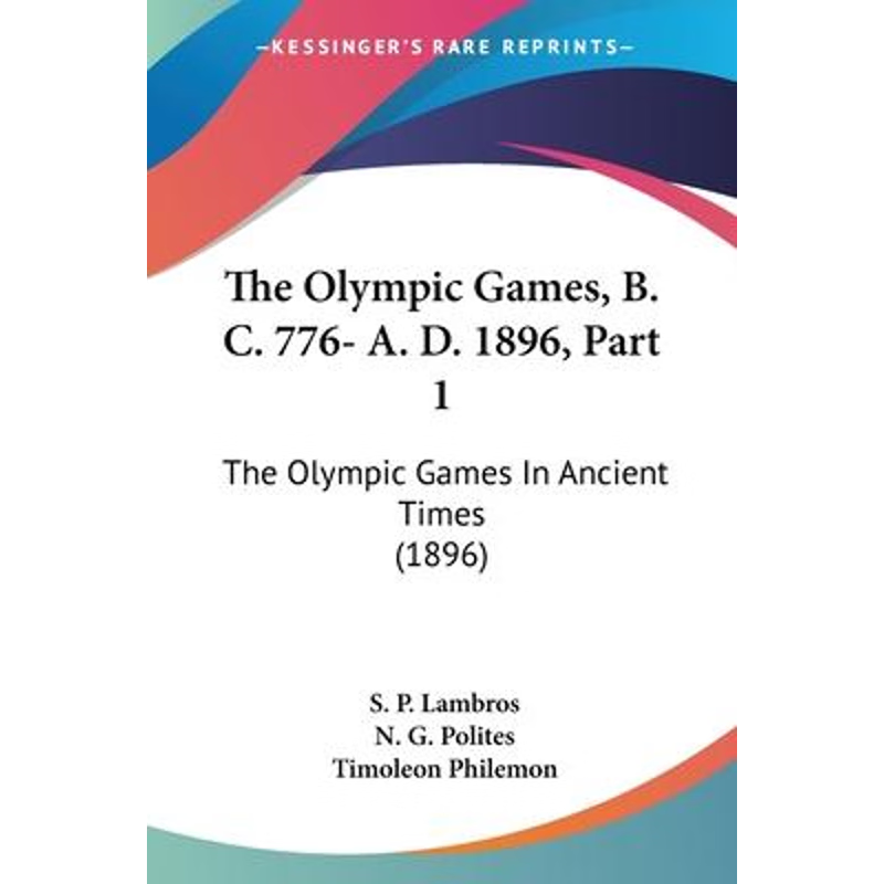 按需印刷The Olympic Games, B. C. 776- A. D. 1896, Part 1[9781120205117]