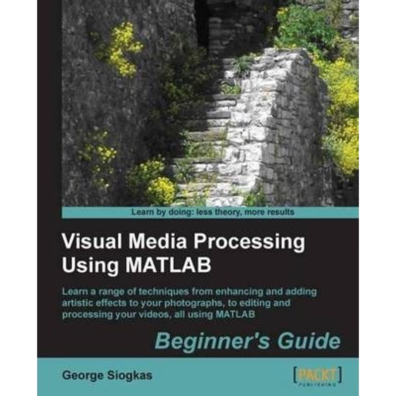 按需印刷Visual Media Processing Using MATLAB Beginner's Guide[9781849697200]