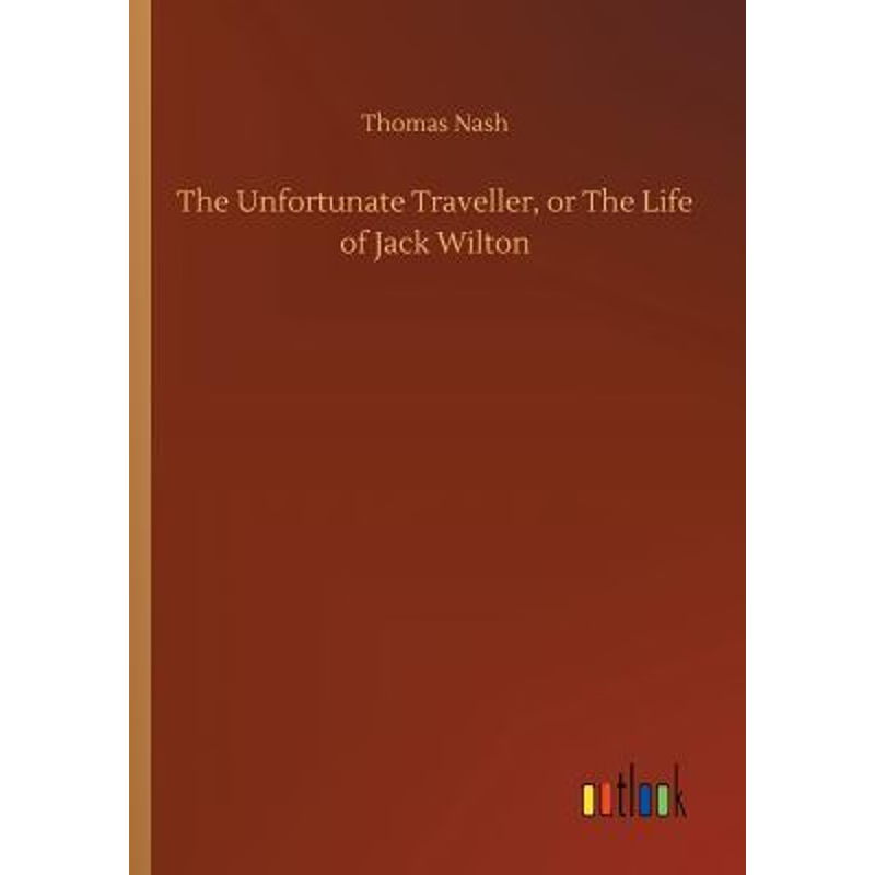 按需印刷The Unfortunate Traveller, or The Life of Jack Wilton[9783734046940]