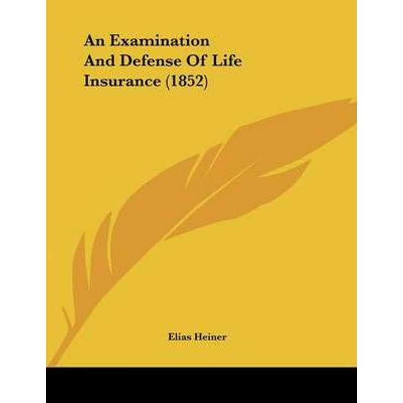 按需印刷An Examination And Defense Of Life Insurance (1852)[9781104612535]