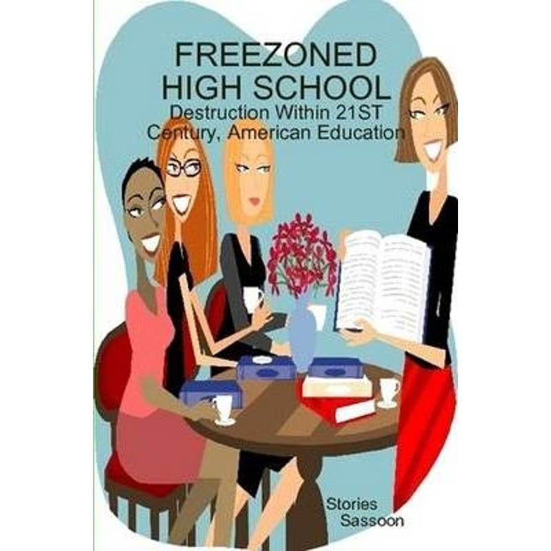 按需印刷FREEZONED HIGH SCHOOL: Destruction Within 21st Century, American Education[9780557077076]