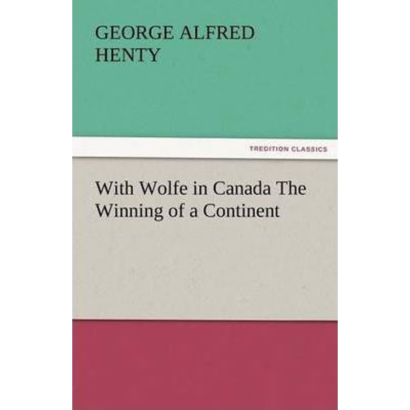 按需印刷With Wolfe in Canada the Winning of a Continent[9783842485099]