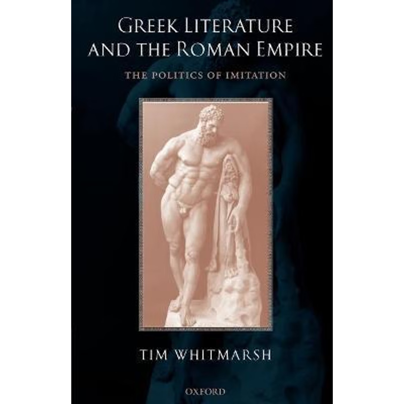 按需印刷Greek Literature and the Roman Empire:The Politics of Imitation[9780199271375]