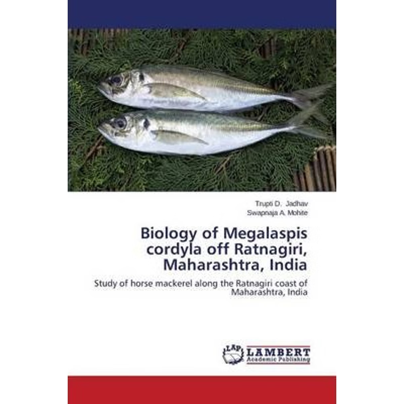 按需印刷Biology of Megalaspis Cordyla Off Ratnagiri, Maharashtra, India[9783659550485]