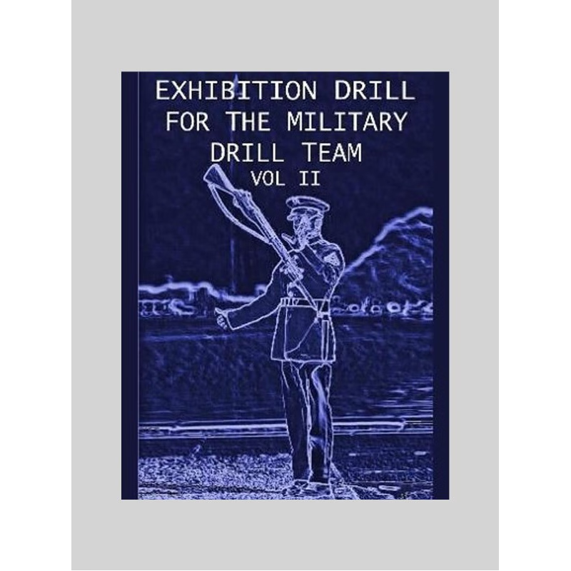 按需印刷Exhibition Drill For The Military Drill Team, Vol. II[9781458391544]