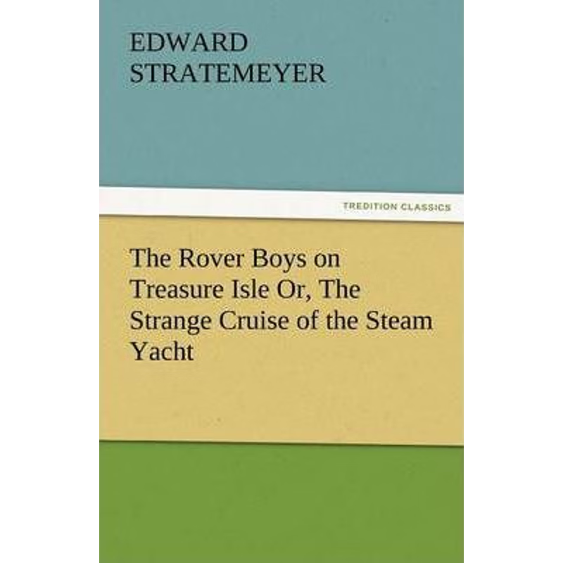 按需印刷The Rover Boys on Treasure Isle Or, the Strange Cruise of the Steam Yacht[9783842479197]