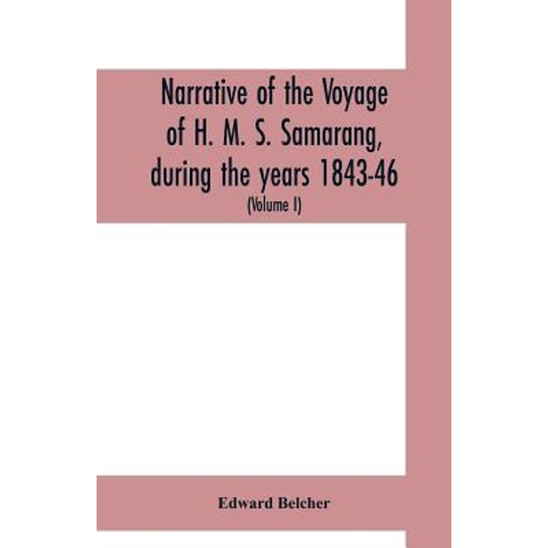 预订Narrative of the voyage of H. M. S. Samarang, during the years 1843-46; employed surveying the islan