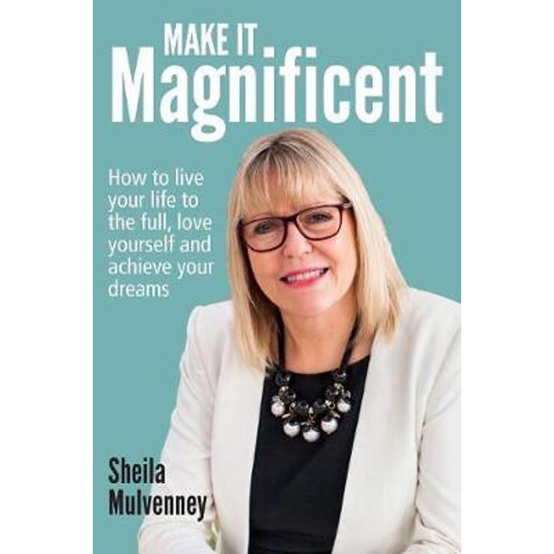 按需印刷Make It Magnificent:How to live your life to the full, love yourself and achieve your dreams[9780993476129]