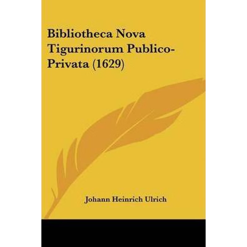 按需印刷Bibliotheca Nova Tigurinorum Publico-Privata (1629)[9781104624637]