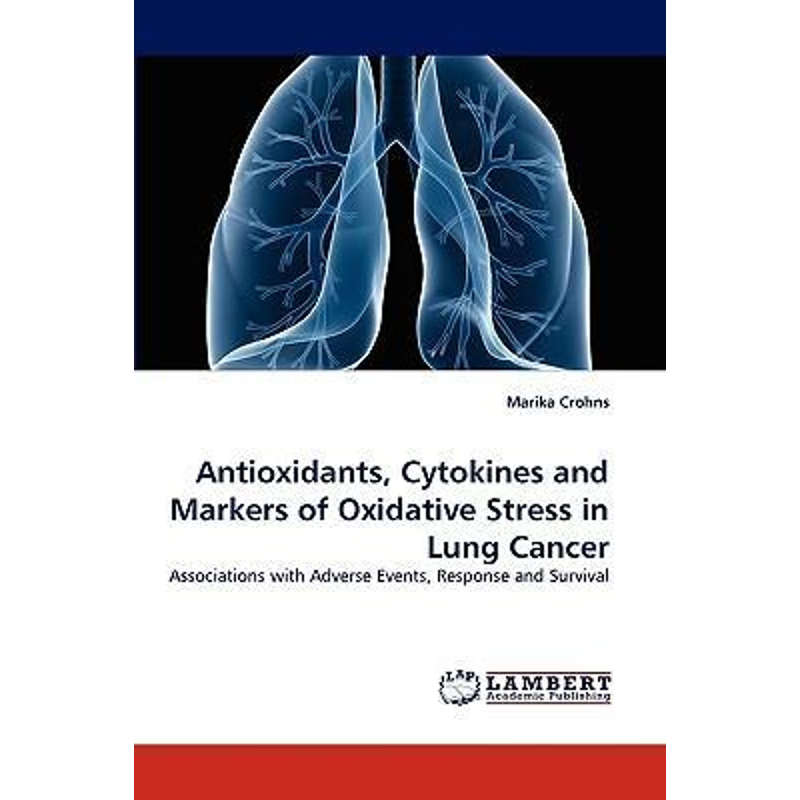 按需印刷Antioxidants, Cytokines and Markers of Oxidative Stress in Lung Cancer[9783838376479]