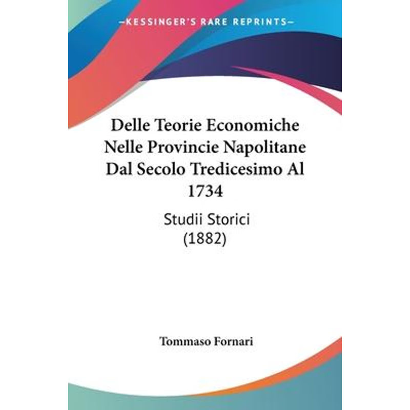 按需印刷Delle Teorie Economiche Nelle Provincie Napolitane Dal Secolo Tredicesimo Al 1734[9781104047870]