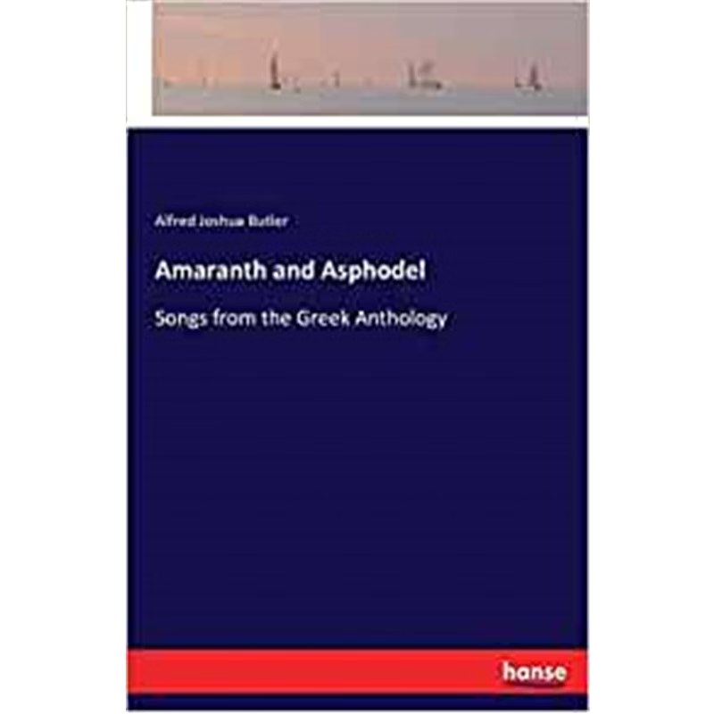 按需印刷Amaranth and Asphodel:Songs from the Greek Anthology[9783744768306]