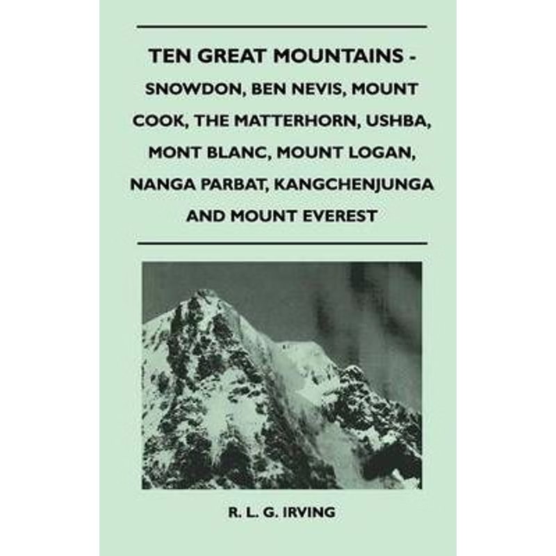 预订Ten Great Mountains - Snowdon, Ben Nevis, Mount Cook, The Matterhorn, Ushba, Mont Blanc, Mount Logan