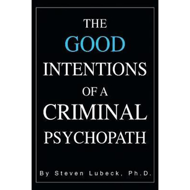 按需印刷The Good Intentions of a Criminal Psychopath[9780595293766]