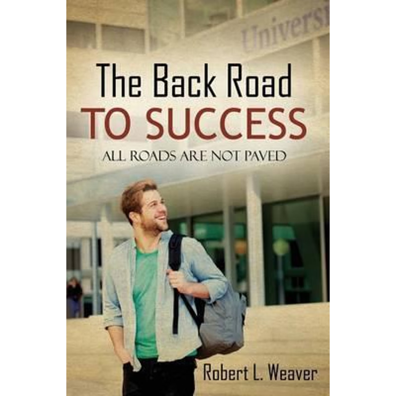 按需印刷The Back Road To Success:All Roads Are Not Paved[9780996287708]