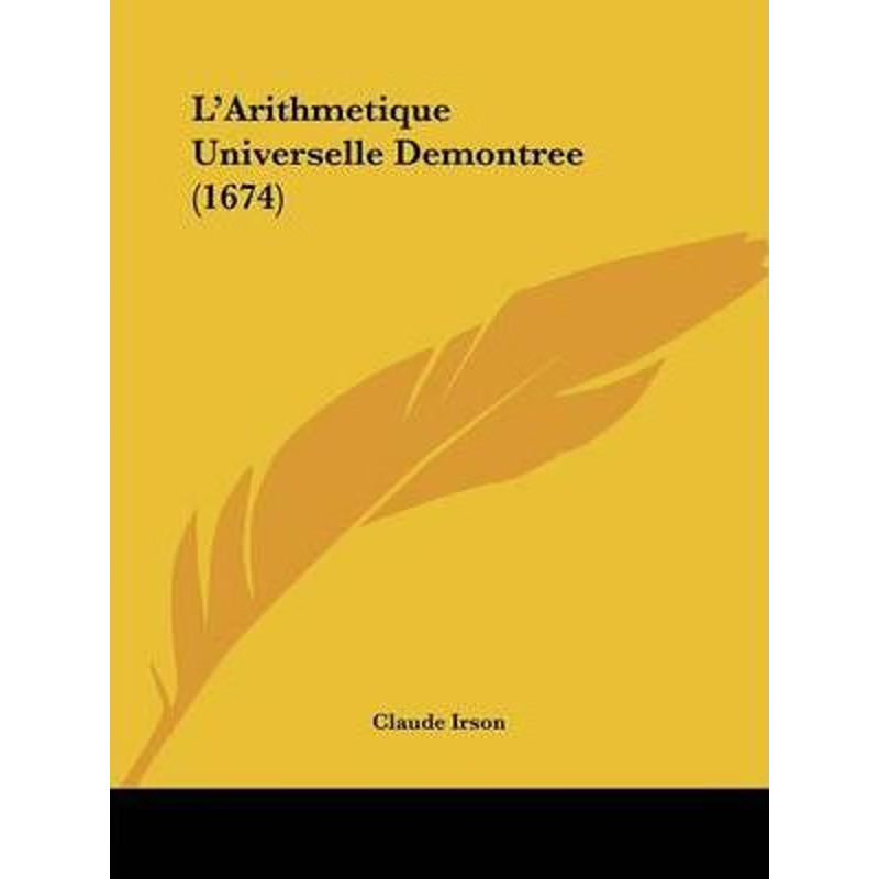 按需印刷L'Arithmetique Universelle Demontree (1674)[9781104097080]