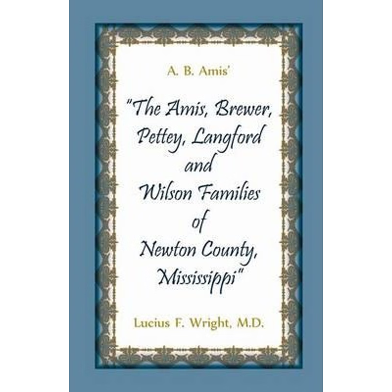 按需印刷A. B. Amis' The Amis, Brewer, Pettey, Landford and Wilson Families of Newton County, Mississippi[9780788455667]