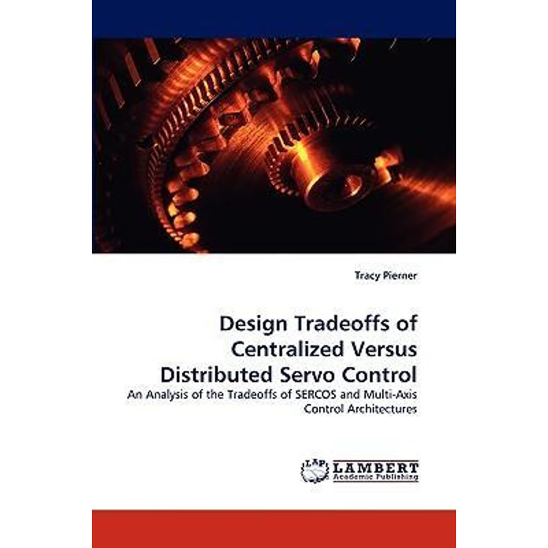 按需印刷Design Tradeoffs of Centralized Versus Distributed Servo Control[9783838359908]