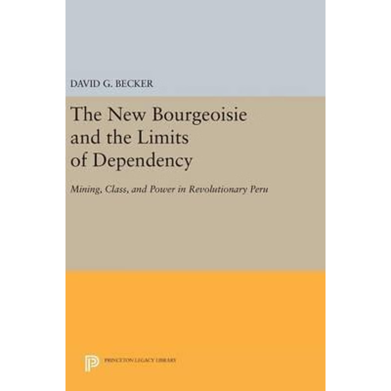 按需印刷The New Bourgeoisie and the Limits of Dependency[9780691641225]