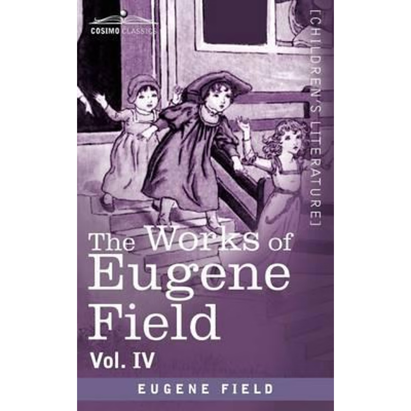 按需印刷The Works of Eugene Field Vol. IV[9781616406554]