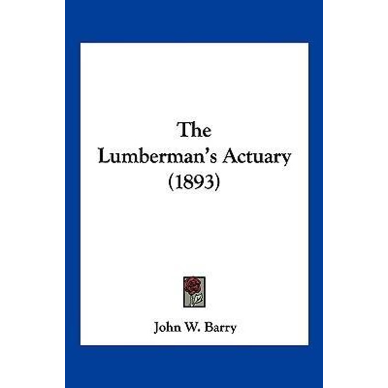 按需印刷The Lumberman's Actuary (1893)[9781120900531]