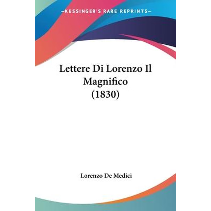 按需印刷Lettere Di Lorenzo Il Magnifico (1830)[9781104292317]