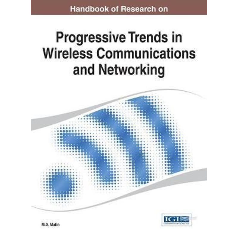 预订Handbook of Research on Progressive Trends in Wireless Communications and Networking (Title Changed