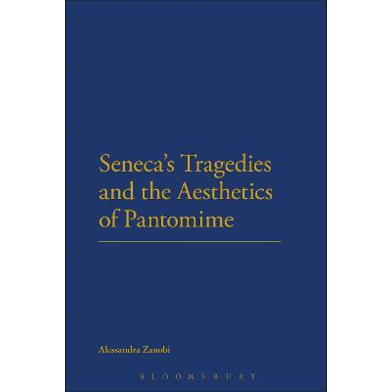 按需印刷Seneca s Tragedies and the Aesthetics of Pantomime[9781474248990]