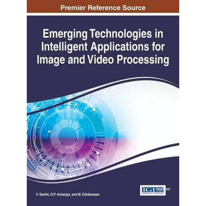 按需印刷Emerging Technologies in Intelligent Applications for Image and Video Processing[9781466696853]