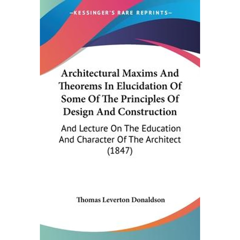 【按需印刷】Architectural Maxims And Theorems In Elucidation