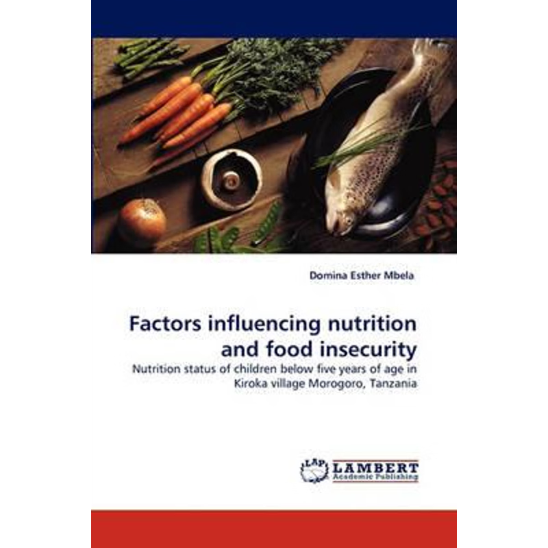 按需印刷Factors influencing nutrition and food insecurity[9783843367394]