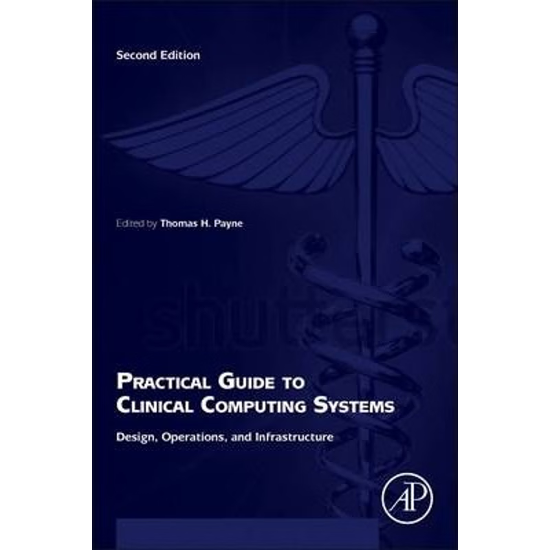 预订Practical Guide to Clinical Computing Systems:Design, Operations, and Infrastructure